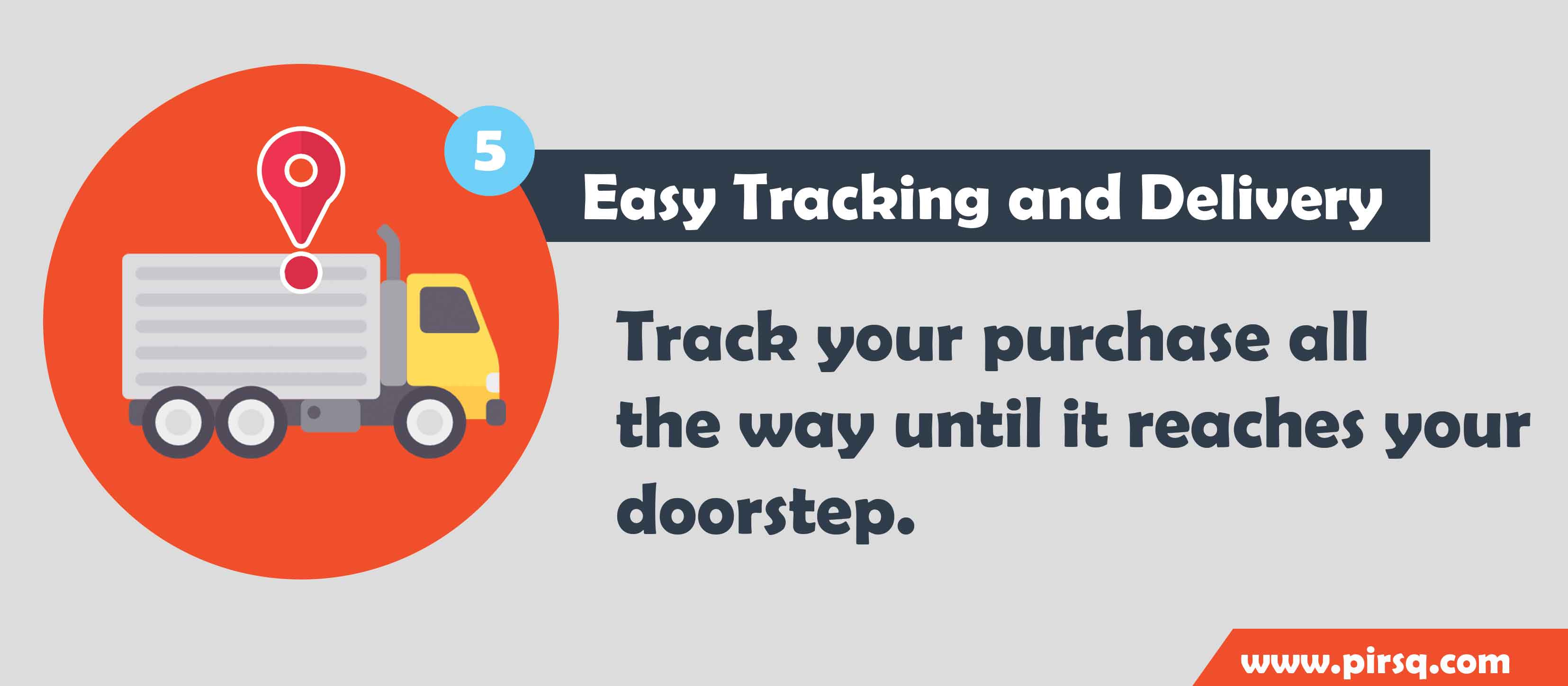 Track your purchase all the way until it reaches your doorstep!